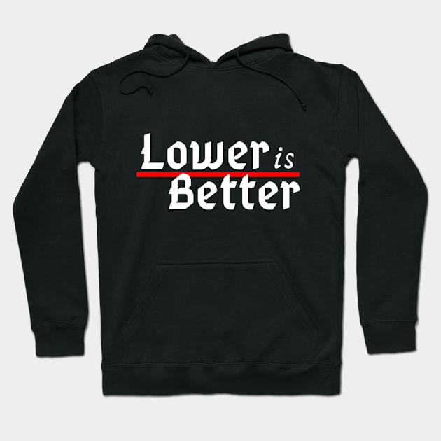 Lower is Better Hoodie by Allsubaruallday